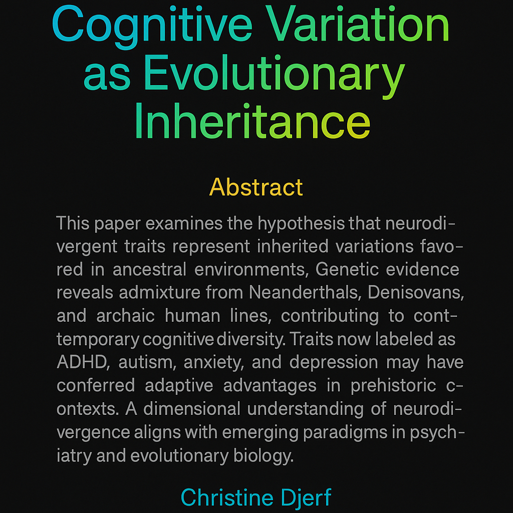 Cognitive Variation as Evolutionary Inheritance: Reframing Neurodivergence Through Anthropology, Psychiatry, and Genetic Admixture